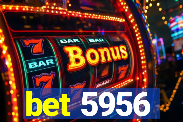 bet 5956